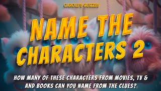 Name The Characters Part 2: Guess These 50 Fictional Characters!