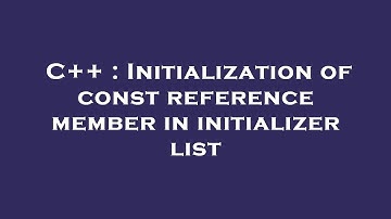 C++ : Initialization of const reference member in initializer list