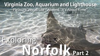 Exploring Norfolk - Viginia Zoo, Aquarium and Lighthouse - Pleasure Vessel Life - Part 2
