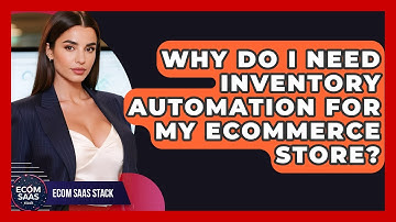 Why Do I Need Inventory Automation For My eCommerce Store? - Ecom SaaS Stack