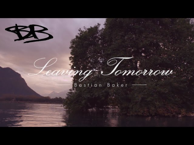 Bastian Baker - Leaving Tomorrow