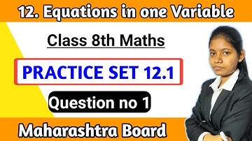 equation in one variable class 8 practice set 12.1 | chapter 12 Question number 1 state board