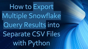 How to Export Multiple Snowflake Query Results into Separate CSV Files with Python