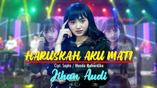 Haruskah Aku Mati - Jihan Audy | Dangdut [OFFICIAL]