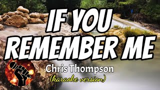 IF YOU REMEMBER ME - CHRIS THOMPSON (karaoke version)