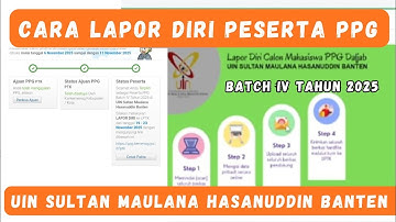 Cara Lapor diri Peserta PPG Batch IV Daljab Tahun 2025 | UIN Sultan Maulana Hasanuddin Banten 
