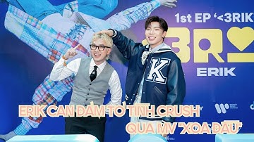 ERIK can đảm công khai tỏ tình CRUSH qua MV "Xoa đầu"