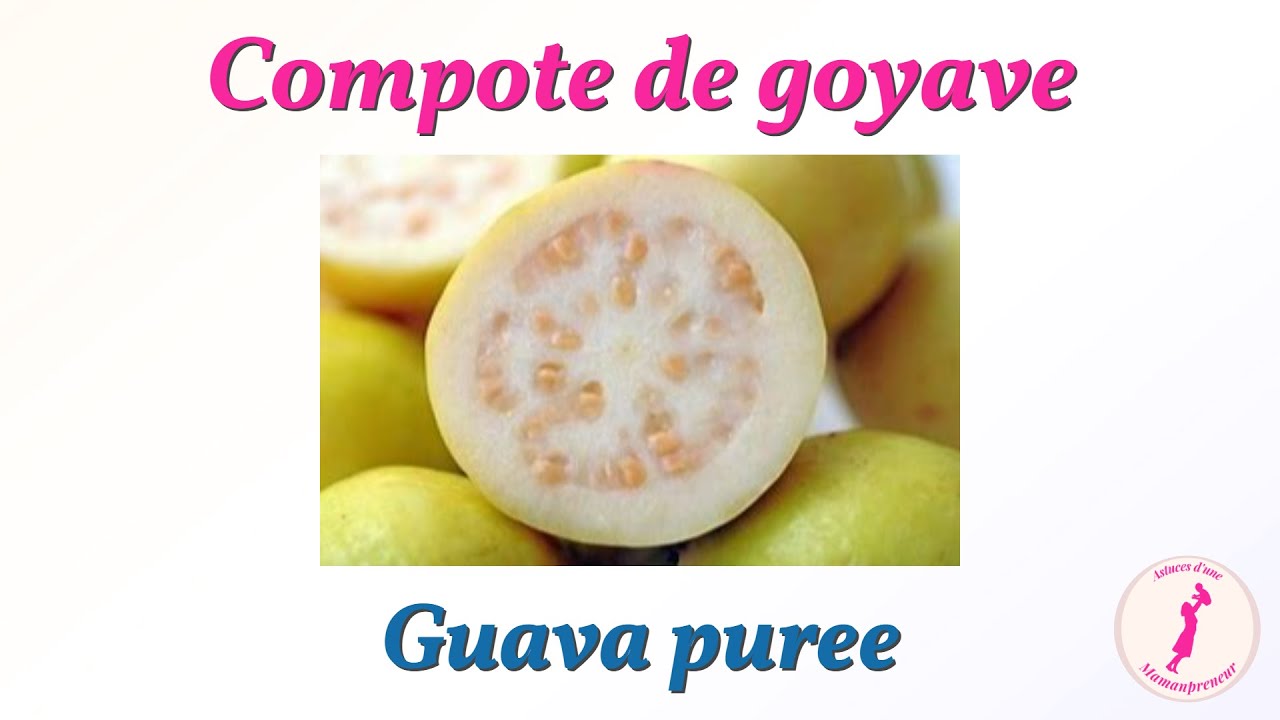 COMPOTE DE GOYAVE Fruit exotique Petits pots bébé Goyave Guava