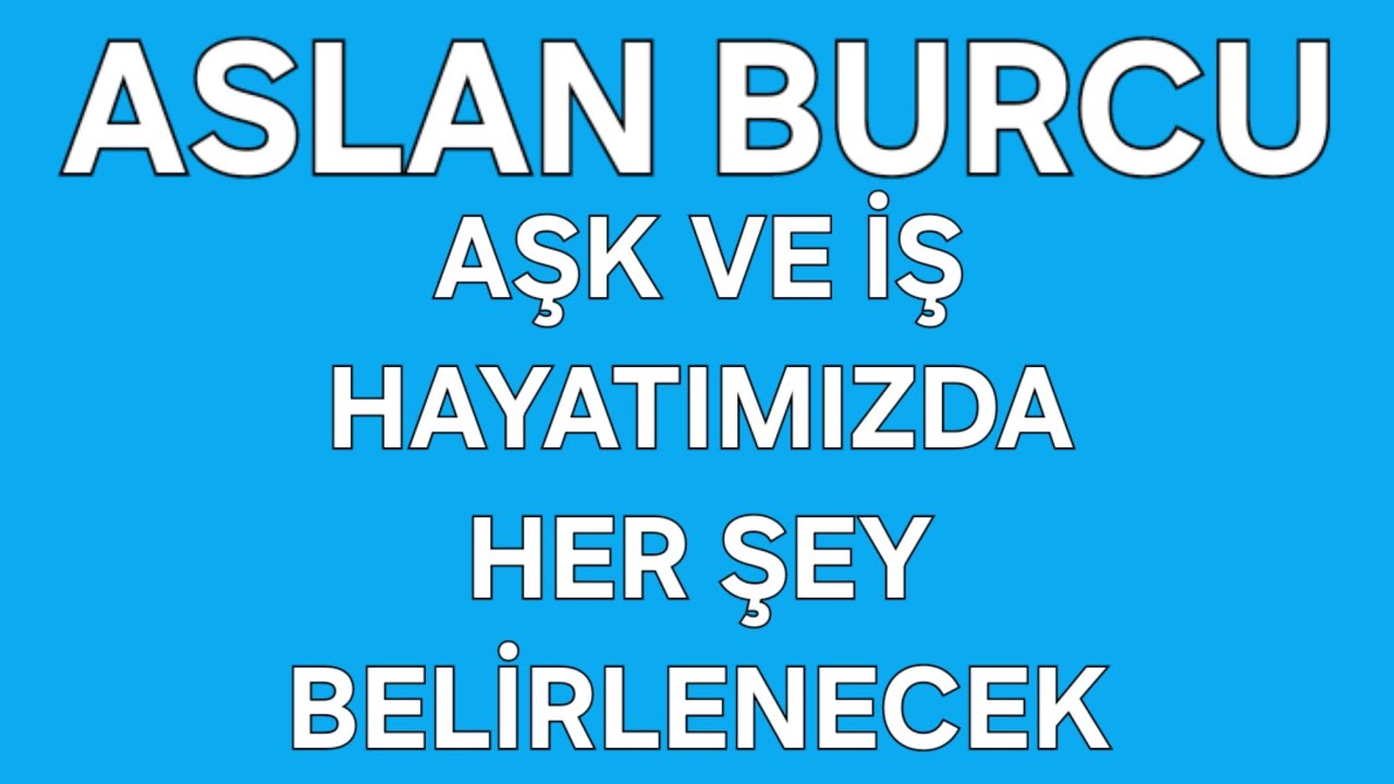 21 - 27 TEMMUZ HAF. ASLAN BURCU TAROT FALI #AŞK #İŞ #PARA AŞK VE İŞ HAYATIMIZDA HER ŞEY BELİRLENECEK