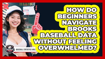 How Do Beginners Navigate Brooks Baseball Data Without Feeling Overwhelmed?