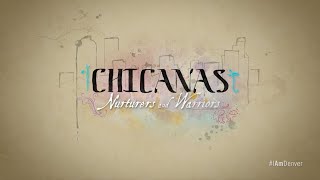 I AM DENVER Documentary | Chicanas: Nurturers and Warriors