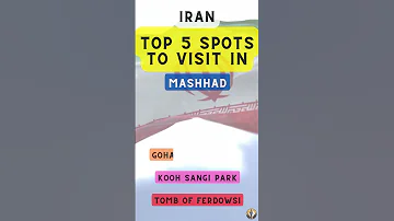 Top 5 Spots To Visit In Mashhad Iran 