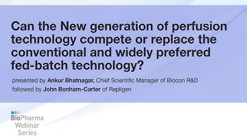 CAN THE NEW GENERATION OF PERFUSION TECHNOLOGY COMPETE OR REPLACE THE PREFERRED FED-BATCH?