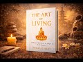 The Art of Living: Mental Clarity, Mindfulness &amp; Inner Discipline | Mindset Summary