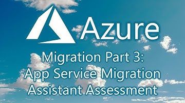 Azure Migration Part 3: App Services Migration Assistant Assessment Report