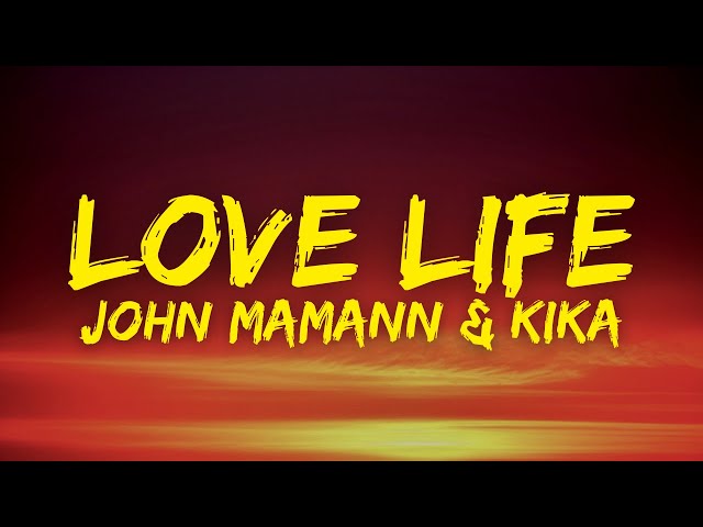 John Mamann & Kika - Love Life (Paroles / Lyrics) class=