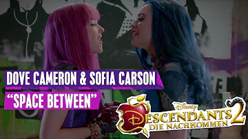 Dove Cameron & Sofia Carson - Space Between | Descendants Songs