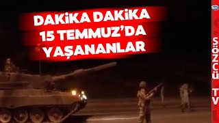 Dakika Dakika 15 Temmuz'da Yaşananlar! Darbe Girişimi Nasıl Başladı Nasıl Bitti?