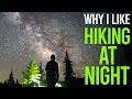 Why I Like Hiking At Night