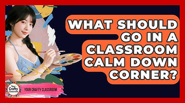 What Should Go In A Classroom Calm Down Corner? - Your Crafty Classroom