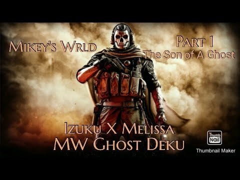 MW Ghost Deku Part 1:The Son Of A Ghost (Izuku X Melissa) - YouTube