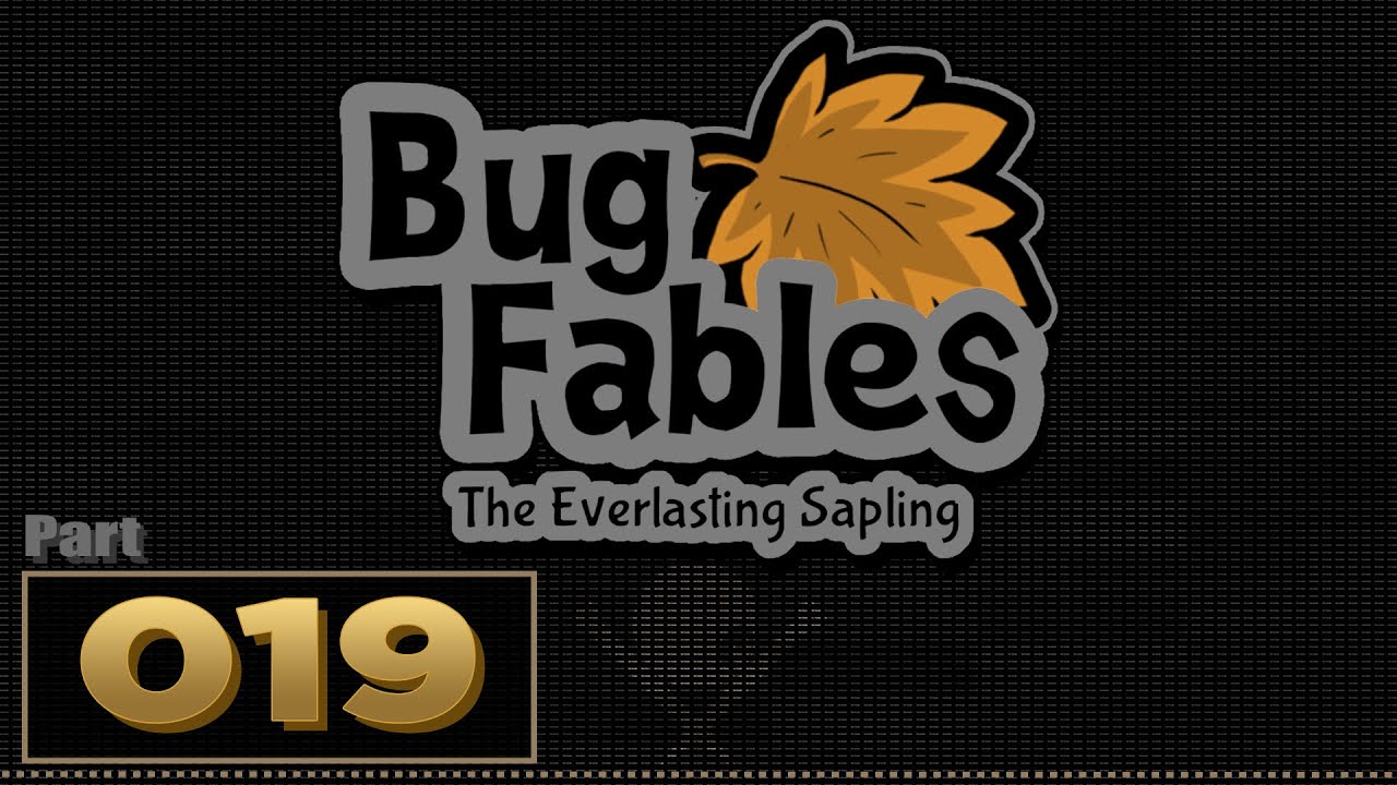 Let's Play: Bug Fables: The Everlasting Sapling - Part 19