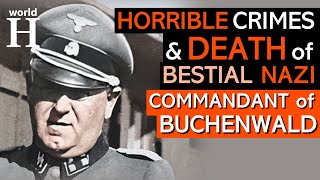 BRUTAL Crimes of Hermann Pister -Bestial NAZI Commandant Buchenwald Concentration Camp - World War 2