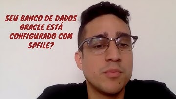 SEU BANCO DE DADOS ORACLE ESTÁ CONFIGURADO COM SPFILE? | Guilherme Brito