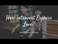 How introverts express love?