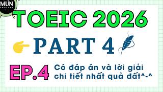 EP4. TOEIC 2026 PART 4 Test 4 | Bài nghe này khá là nhẹ nhàng, dễ nghe!
