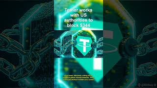 Tether works with US authorities to block $344 mil