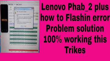 Lenovo Phab 2 plus flashing S.P Flash tools Error problem solution 100% working this trike
