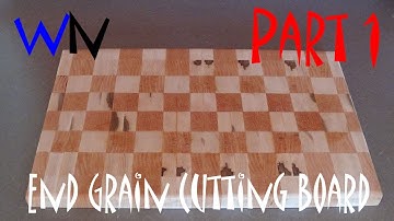 How to Make an End Grain Cutting Board: Part 1 of 2