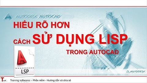 Tsoft-Autocad-Hiểu rõ hơn về cách sử dụng Autolisp