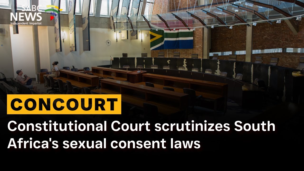 Constitutional Court scrutinizes South Africa's sexual consent laws