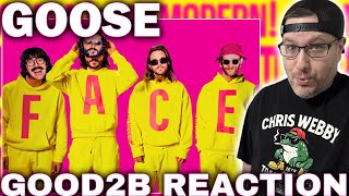 REACTION TO "GOOD2B" BY GOOSE!