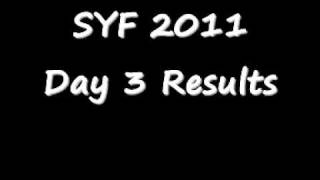 SYF 2011 Day 3-4 Results