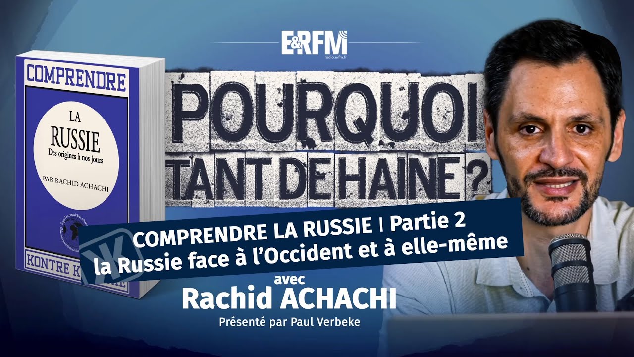 PTDH #73 - Rachid Achachi : La Russie face à l'Occident et à elle-même