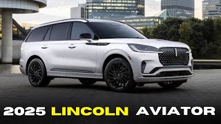 THE NEW 2025 LINCOLN AVIATOR SUV, THE BEST CAR IN THE UNITED STATES 🇺🇸 MARKET