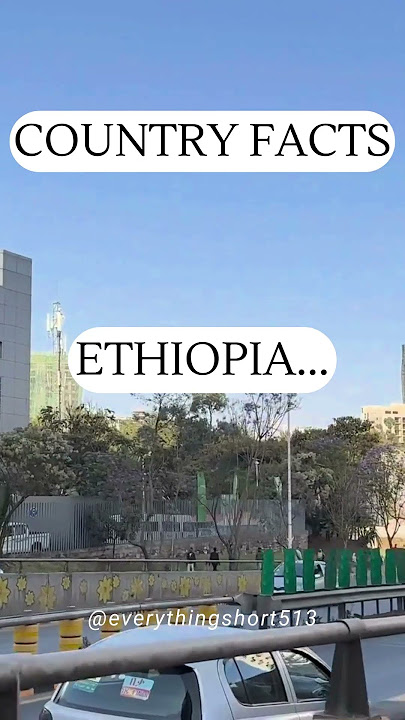 Ethiopia - Country Facts
