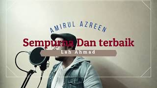 Sempurna dan terbaik- Lah ahmad (Cover By Raul Azreen)