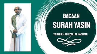 Bacaan Surah Yasin oleh Syeikh Abu Zaki Bin Yusof Al Hadrami