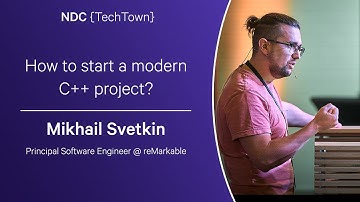 How to start a modern C++ project? - Mikhail Svetkin -  NDC TechTown 2023