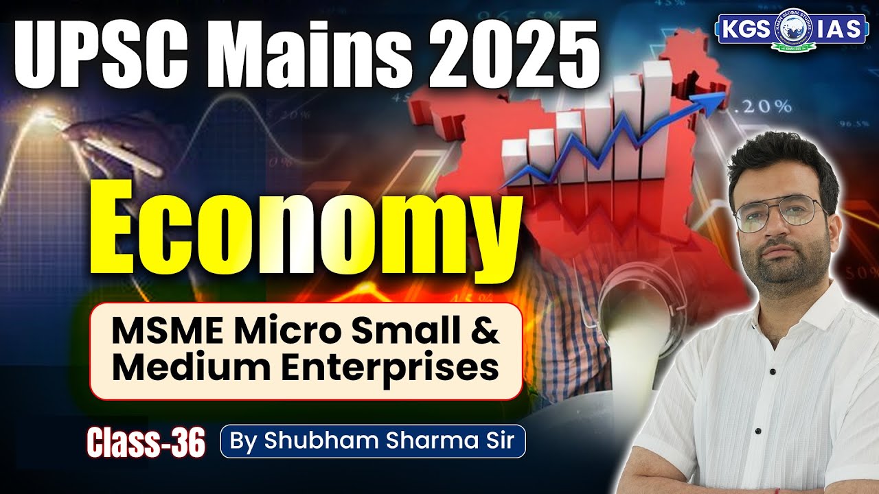 MSME Micro Small and Medium Enterprises | UPSC Mains 2025 | Economy Class 36 | By Shubham Sharma KGS