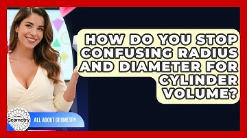 How Do You Stop Confusing Radius And Diameter For Cylinder Volume? - All About Geometry