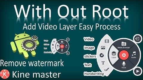 How to Remove watermark and add a video layer in kinemastar without root in hind ?