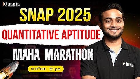 SNAP 2025 Quants Maha Marathon | 50+ Questions in 3 hours | Sajjan Sir | iQuanta
