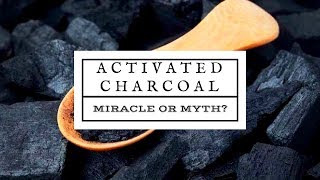 What is Activated Charcoal and Why should I want it?