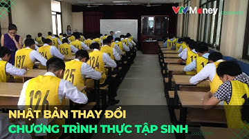 Nhật Bản thay đổi chương trình thực tập sinh | VTVMoney