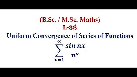 Solved Question on Uniform Convergence of Series of Functions | Weierstrass M - Test